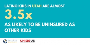 Let’s Keep All Families Covered: New Report Finds Number of Uninsured Latino Children in Utah on the Rise