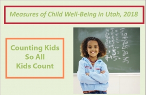 Utah KIDS COUNT Project Releases Annual Data - 2018 edition shows highs and lows for kids